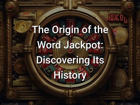 jackpot meaning origin|The Origin of the Word Jackpot: Discovering Its History.